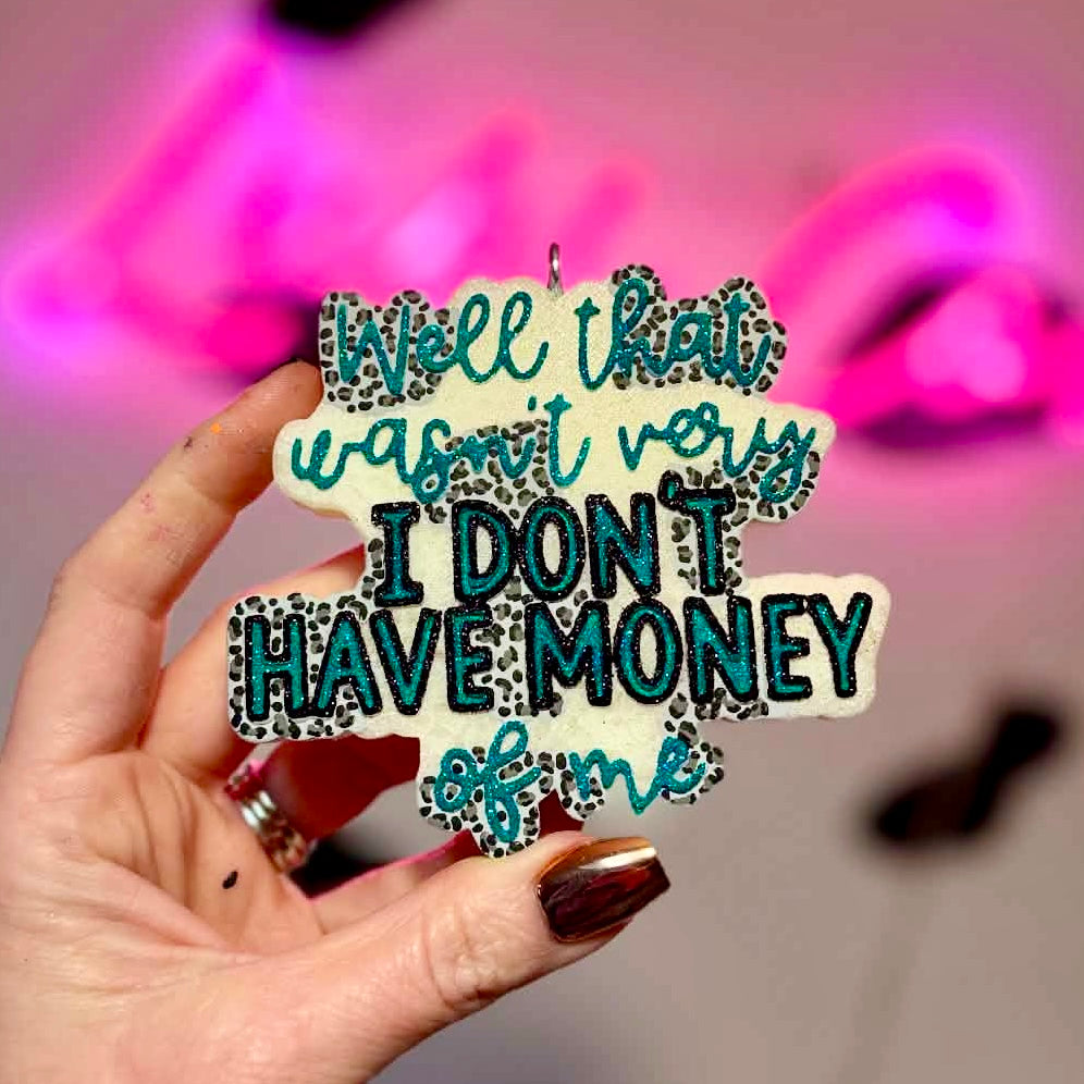 I Don’t Have Money Car Freshie