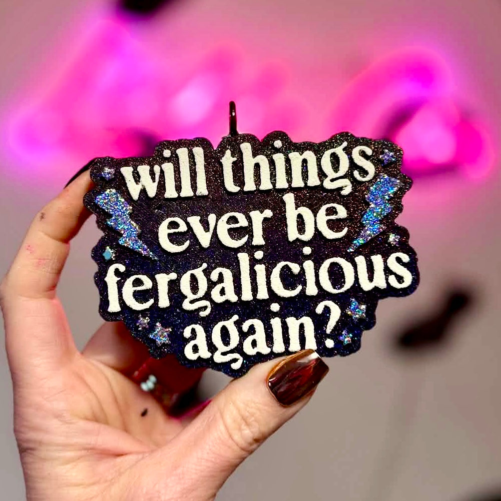 Will Things Ever Be Fergalicious Again Car Freshie