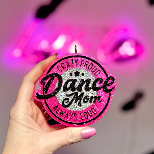 Dance Mom Crazy Proud/Loud  -Pink  - Car Freshie