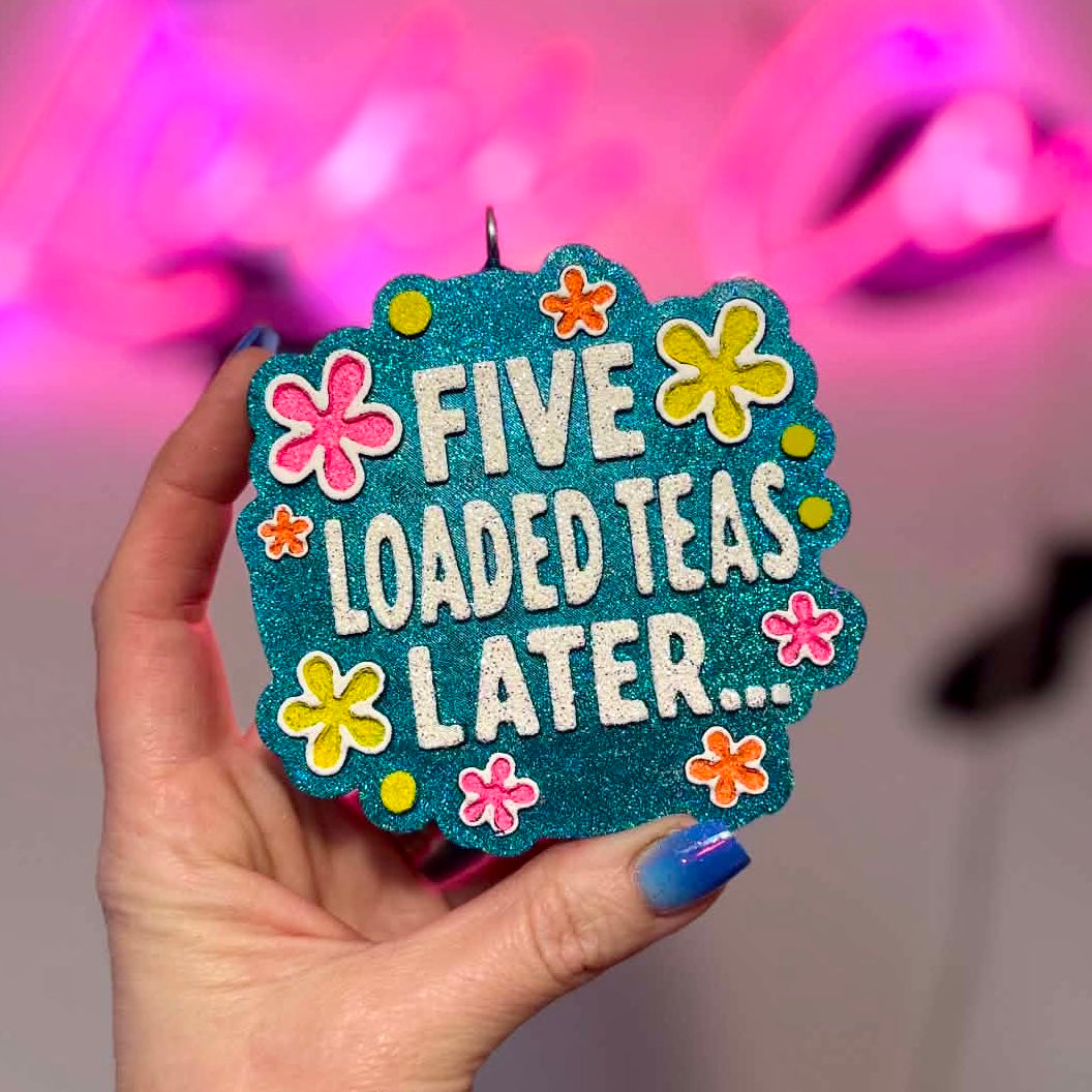 Five Teas Later Car Freshie