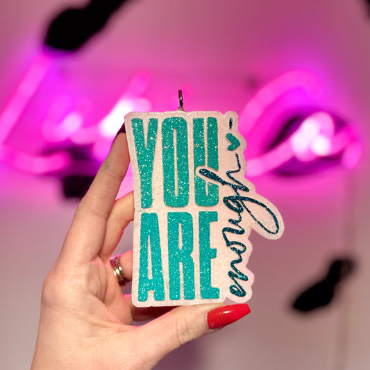 You Are Enough -Teals - Car Freshie