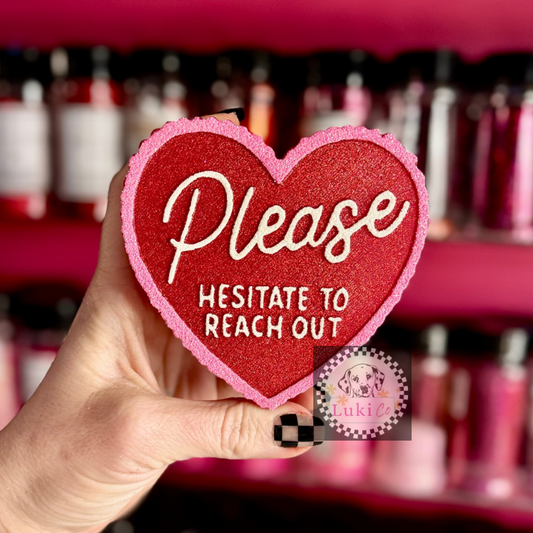 Valentine Please Hesitate to Reach Out Car Freshie