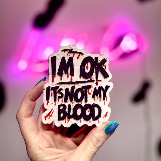 It’s Ok It’s Not My Blood  - Car Freshie