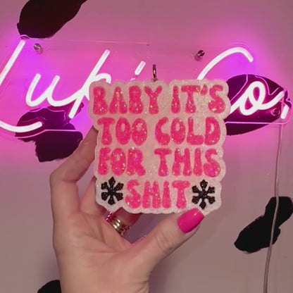 Baby it’s Too Cold - Pink- Car Freshie